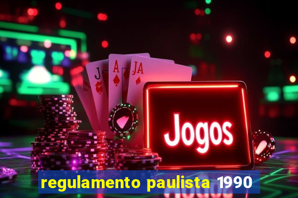 regulamento paulista 1990